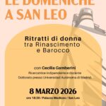Le domeniche a San Leo. Domenica 8 marzo, al Palazzo Mediceo: “Ritratti di donna tra Rinascimento e Barocco”