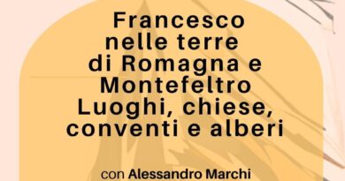 Domeniche a San Leo. Francesco nelle terre di Romagna e Montefeltro