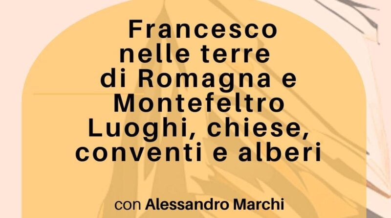 Domeniche a San Leo. Francesco nelle terre di Romagna e Montefeltro