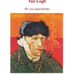 Vincent e il tormento della creazione. Dialogo con Massimo Cacciari, tra Van Gogh e Dostoevskij