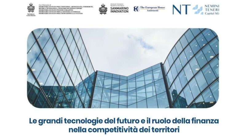 San Marino. “Le grandi tecnologie del futuro e il ruolo della finanza nella competitività dei territori”
