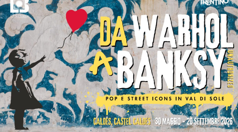 “Da Warhol a Bansky: pop e street icons in Val di Sole” a Castel Caldes