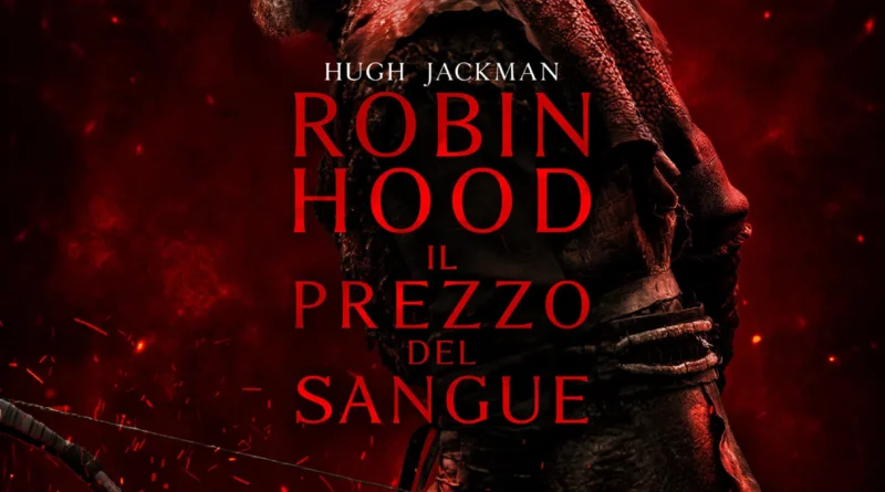 Il brigante Robin Hood. La nuova versione cinematografica dedicata all’eroe di Sherwood – al cinema