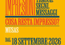 “Impressioni. Tracce, segni, messaggi. Costa resta impresso?” Inaugurazione del percorso espositivo conclusivo del progetto IMPRESSIONI, al MUSAS