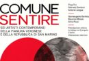 “Comune Sentire”, l’arte unisce San Marino e la Pianura veronese: sei artisti in mostra a Legnago
